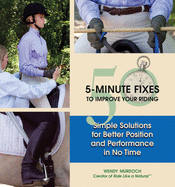 40 5-Minute Fixes to Improve Your Riding: Simple Solutions for Better Position and Performance in No Time