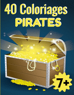 40 Coloriages de Pirates: Pour enfants ? partir de 7 ans Grand format Id?al pour occuper vos enfants pendant des heures 1 page noire entre chaque dessin pour ne pas transpercer