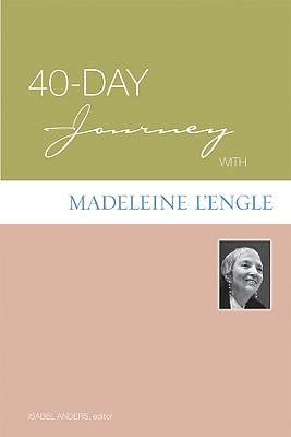 40-Day Journey with Madeleine L'Engle - Anders, Isabel (Editor)