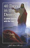40 Days in the Desert: A Lenten Journey with Our Lord
