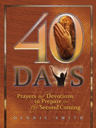 40 Days: Prayers and Devotions to Prepare for the Second Coming