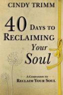 40 Days to Reclaiming Your Soul: A Companion to Reclaim Your Soul
