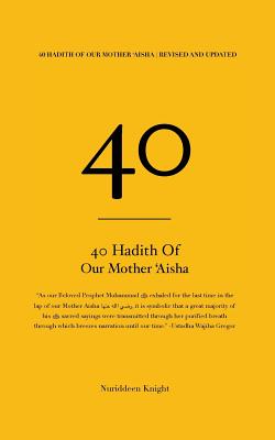 40 Hadith of 'Aisha - Knight, Nuriddeen