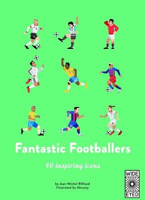 40 Inspiring Icons: Fantastic Footballers: Meet 40 game changers - Billioud, Jean-Michel