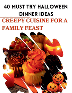 40 Must Try Halloween Dinner Ideas: Creepy Cuisine For A Family Feast