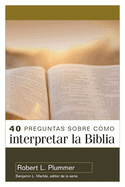 40 Preguntas Sobre C?mo Interpretar La Biblia - 2a Edici?n (40 Questions about Interpreting the Bible - 2nd Edition)