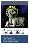 40 Preguntas Sobre La Teolog?a B?blica (40 Questions about Biblical Theology)