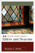 40 Questions about Elders and Deacons