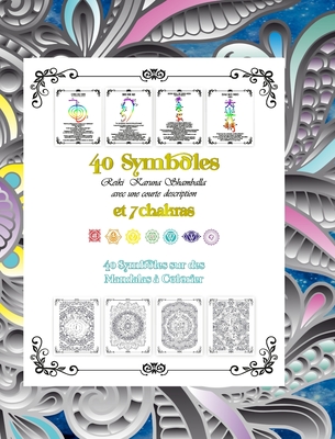 40 Symboles Reiki Karuna Shamballa et 7 Chakras: 40 Symboles sur des Mandalas  Colorier - Oghi, Dominic