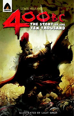 400 Bc: The Story of the Ten Thousand: A Graphic Novel - Helfand, Lewis