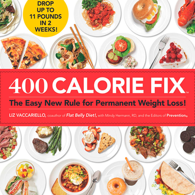 400 Calorie Fix: The Easy New Rule for Permanent Weight Loss! - Vaccariello, Liz, and Hermann, Mindy, and Editors of Prevention