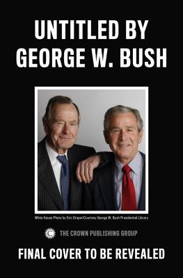 41: A Portrait of My Father - Bush, George W (Read by)