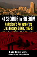 41 Seconds to Freedom: An Insider's Account of the Lima Hostage Crisis, 1996-97