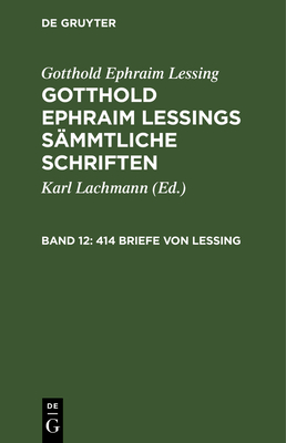 414 Briefe Von Lessing - Lachmann, Karl (Editor), and Lessing, Gotthold Ephraim