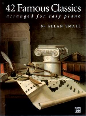 42 Famous Classics Arranged for Easy Piano - Small, Allan