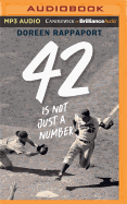 42 Is Not Just a Number: The Odyssey of Jackie Robinson, American Hero