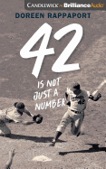 42 Is Not Just a Number: The Odyssey of Jackie Robinson, American Hero