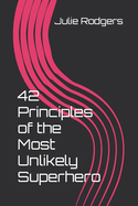 42 Principles of the Most Unlikely Superhero
