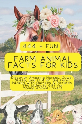 444+ Fun Farm Animal Facts for Kids: Discover Amazing Horses, Cows, Sheep, and Life on the Farm: Packed with Quizzes & Pictures - The Ultimate Gift for Young Animal Lovers - Hadi, Rabea, Dr.