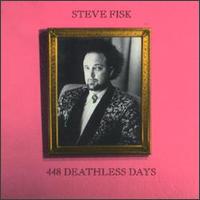 448 Deathless Days - Steve Fisk