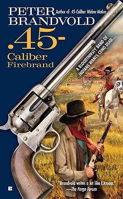 45-Caliber Firebrand - Brandvold, Peter