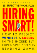 45 effective ways for hiring smart! : how to predict winners and losers in the incredibly expensive people-reading game
