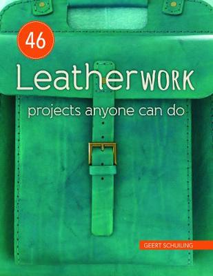 46 Leatherwork Projects Anyone Can Do - Schuiling, Geert