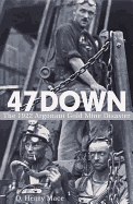 47 Down: The 1922 Argonaut Gold Mine Disaster - Mace, O Henry