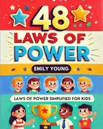 48 Laws Of Power: Simplified For Kids