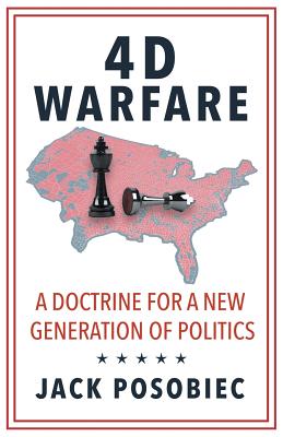 4D Warfare: A Doctrine for a New Generation of Politics - Posobiec, Jack
