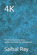 4k: The time of harmony, peace, abundance, prosperity and happiness.
