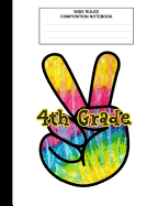 4th Grade: Composition Book / Notebook, Wide Ruled Paper, Peace Sign, Cool Tie Dye Notebook for kids, students, subject daily journal for school, creative writing homework journal, 100 pages