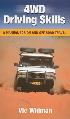 4WD Driving Skills: A Manual for on and Off Road Travel - Widman, Vic