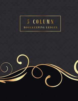 5 Column Bookkeeping Ledger: General Ledger Accounting Book, Accounting Record Keeping Books, Business Money Accounting Managerial, Ledger Notebook Business Home Office, 8.5" x 11", 120 pages (Financial Accounting Ledger 5 Column) (Volume1) - Publishing, John Book