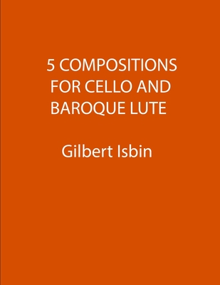 5 Compositions for Cello and Baroque Lute - Isbin, Gilbert