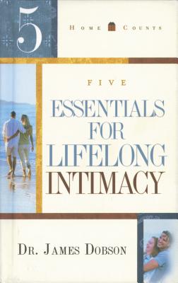 5 Essentials for Lifelong Intimacy - Dobson, James C, Dr., PH.D.