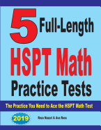 5 Full-Length HSPT Math Practice Tests: The Practice You Need to Ace the HSPT Math Test