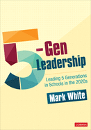 5-Gen Leadership: Leading 5 Generations in Schools in the 2020s