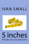 5 Inches: The Diary of a Very Small Penis