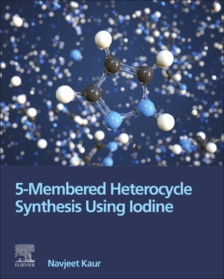 5-Membered Heterocycle Synthesis Using Iodine - Kaur, Navjeet