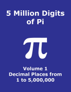 5 Million Digits of Pi - Volume 1 - Decimal Places from 1 to 5,000,000: 1st 5000000 decimal places; 8000 digits on page; Digit counter on each row; Offset column index; Pi Day
