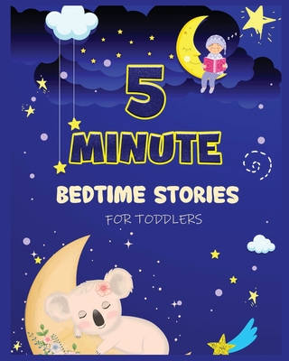 5 Minute Bedtime Stories for Toddlers: A Collection of Short Good Night Tales with Strong Morals and Affirmations to Help Children Fall Asleep Easily and Have a Peaceful Night's Sleep - Ogley, Cecilia