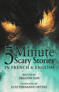 5 Minute English to French Scary Stories for Kids: Short Story Books in French and English