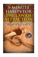 5-Minute Habits for the Law Of Attraction: Unlocking Your Inner Secret to Manifest More Money and Success in Your Life