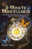 5-Minute Mindfulness: 100 Effortless Mindfulness Tips for Abundant Happiness and Inner Peace