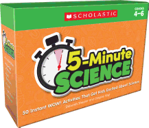 5-Minute Science: Grades 4-6: Instant Wow! Activities That Get Kids Excited about Science