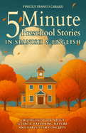 5 Minute Spanish Preschool Stories for Kids: A Bilingual Book About Science, Exploring Nature and Early STEM Concepts