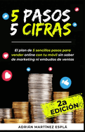 5 pasos 5 cifras: Los 5 sencillos pasos para lograr 10.000 en 7 das sin publicidad
