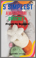 5 Simplest Amigurumi Crochets: Project for Beginners