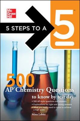 5 Steps to a 5 500 AP Chemistry Questions to Know by Test Day - Lebitz, Mina, and Editor - Evangelist, Thomas